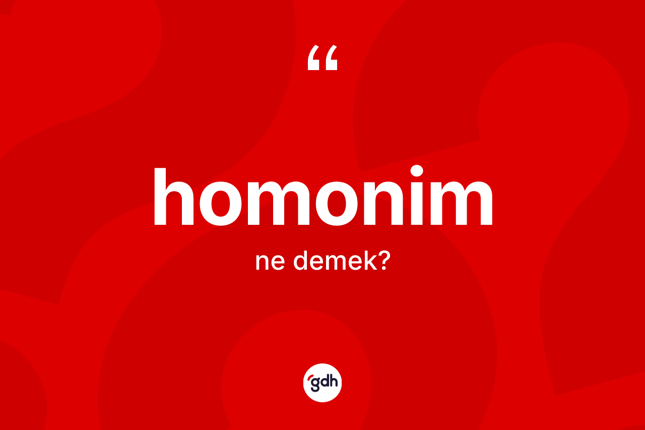 Homonim nedir? Homonimin halk arasındaki kullanımı nasıldır?