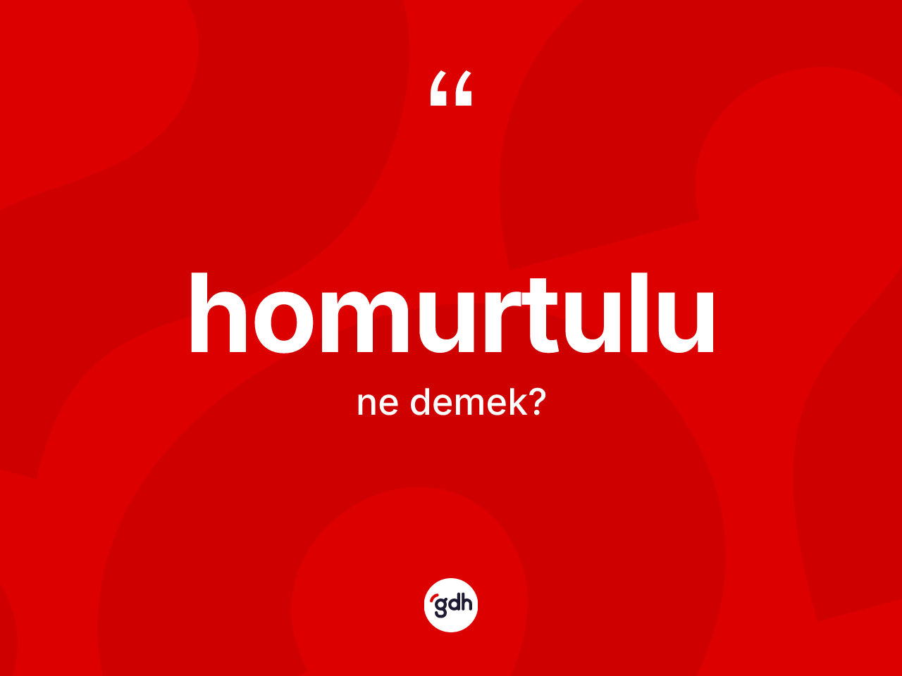 Homurtulu ne demek? Homurtulu kelimesinin kaç farklı anlamı var?