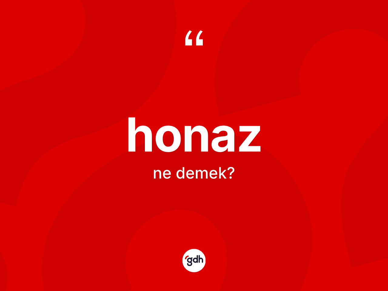 Honaz kelimesi nedir? Honaz'ın TDK'ya göre anlamı nedir?