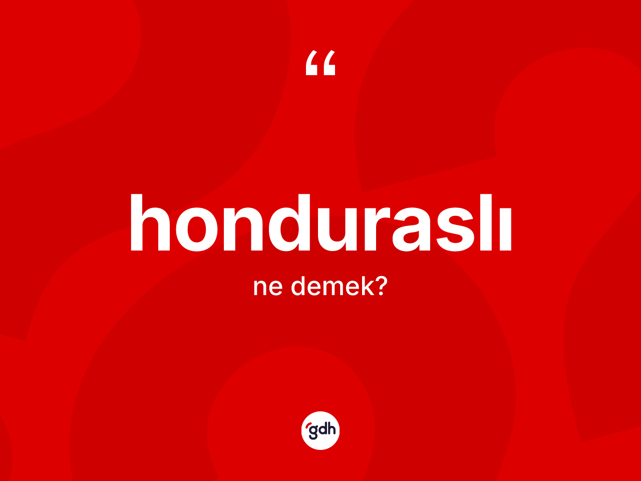 Honduraslı kelimesi ne anlama gelir? Honduraslı kelimesinin özellikleri nelerdir?