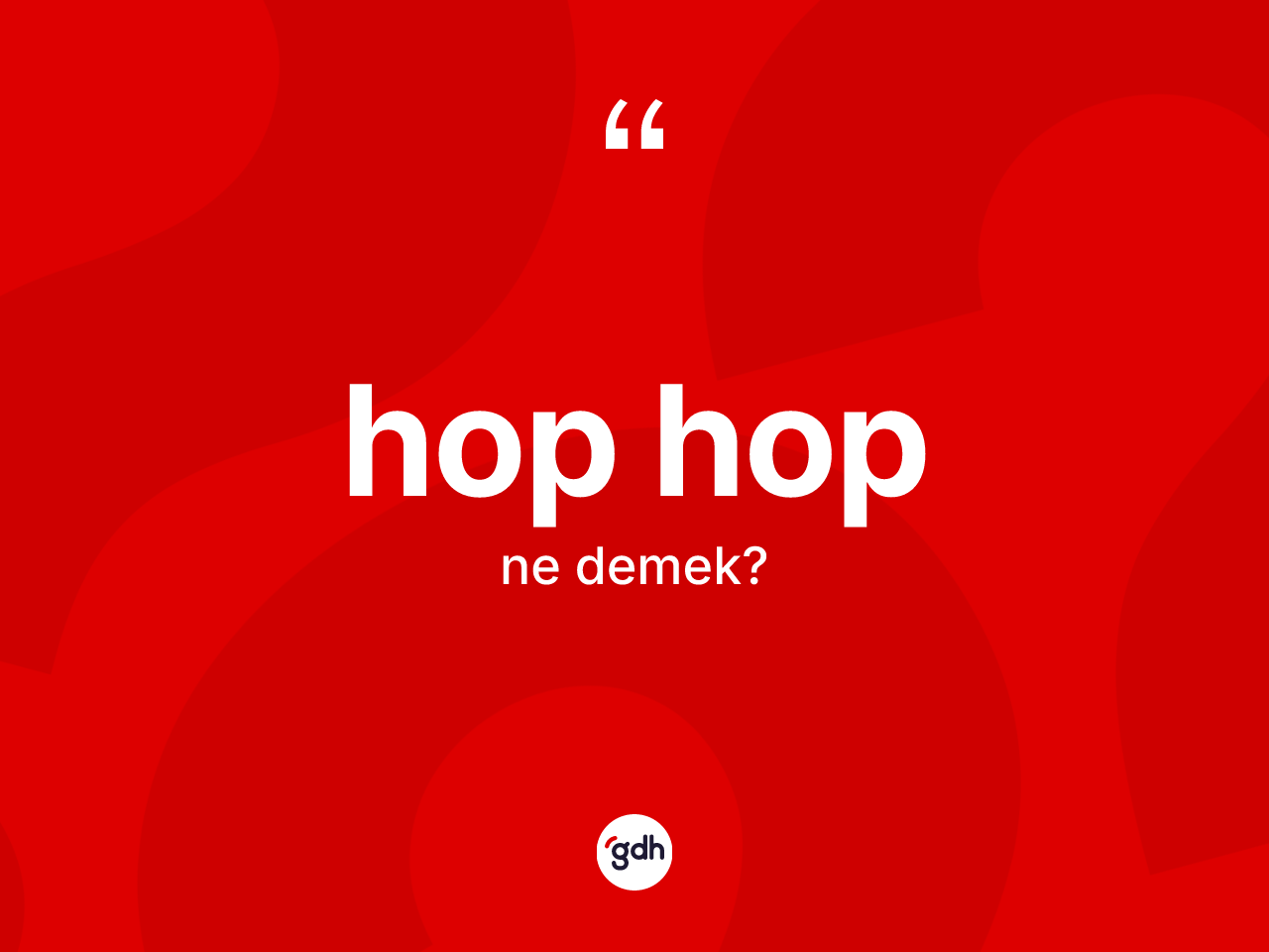 Hop hop kelimesi nedir? Hop hobun kısaca tanımı nedir?
