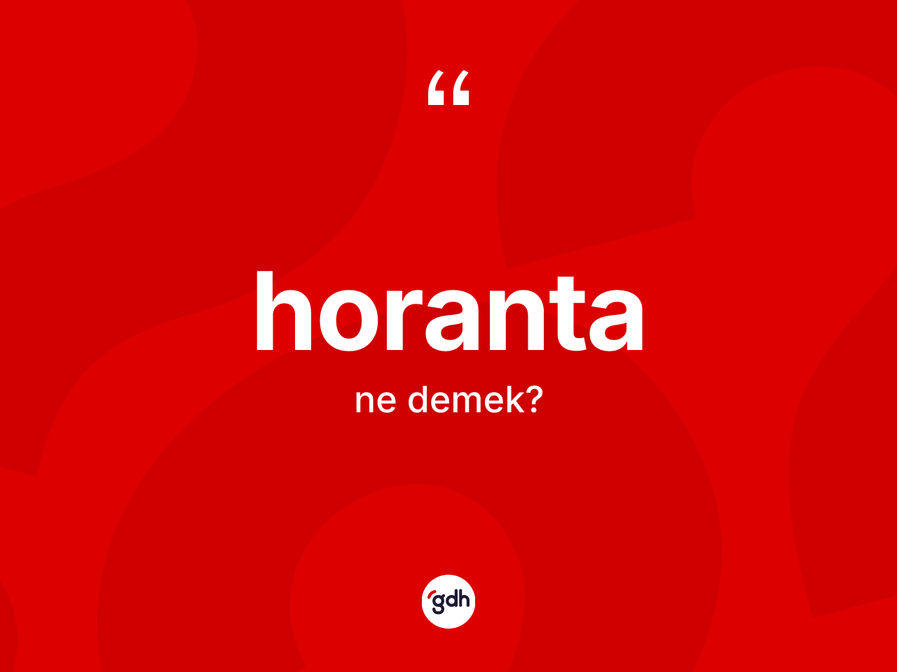 Horanta nedir? Horantanın kısaca tanımı nedir?