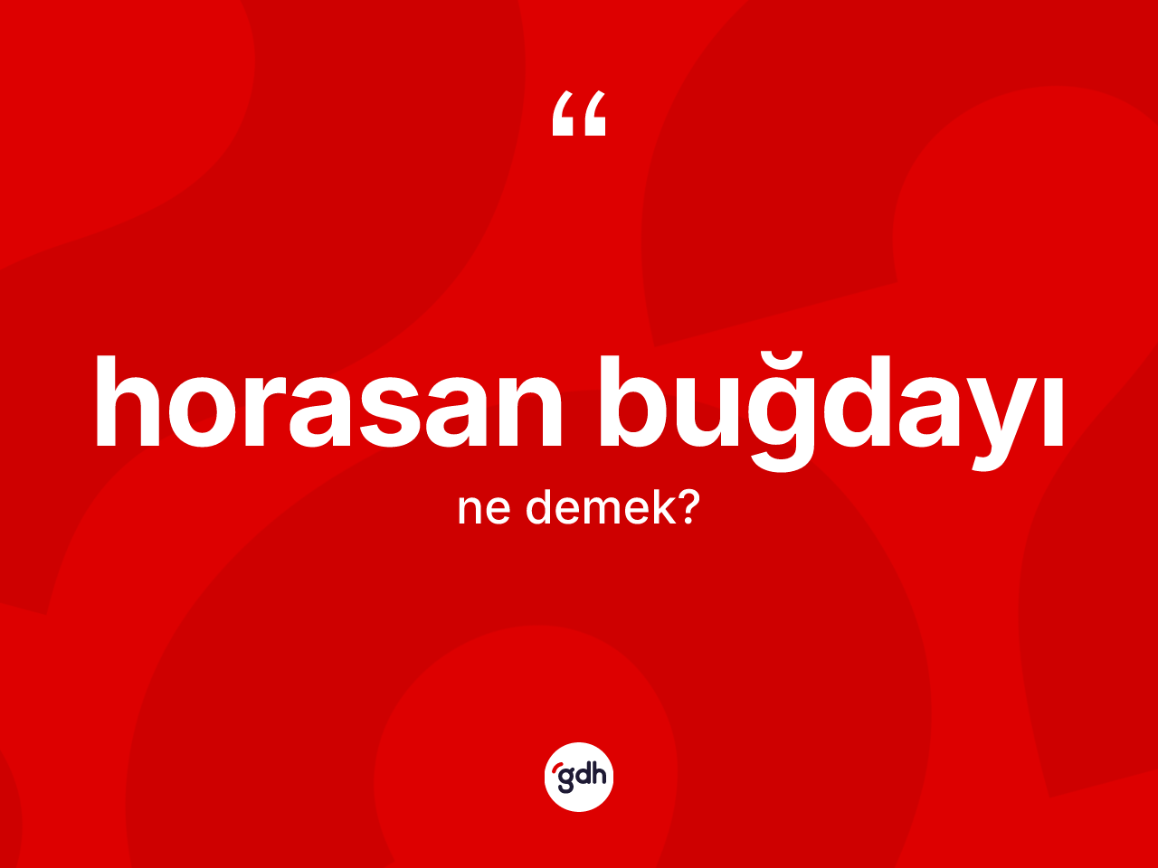 Horasan buğdayı ne demek? Horasan buğdayının halk arasındaki kullanımı nasıldır?