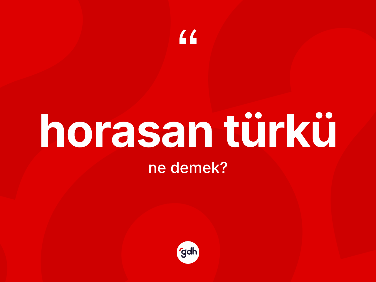 Horasan Türkü kelimesinin sözlükteki tanımı nedir? Horasan Türkü'nün kısaca tanımı nedir?