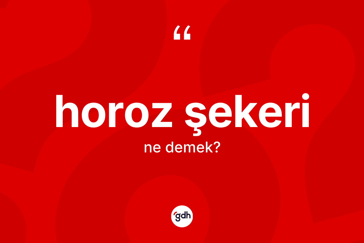 Horoz şekeri nedir? Horoz şekerinin halk arasındaki kullanımı nasıldır?