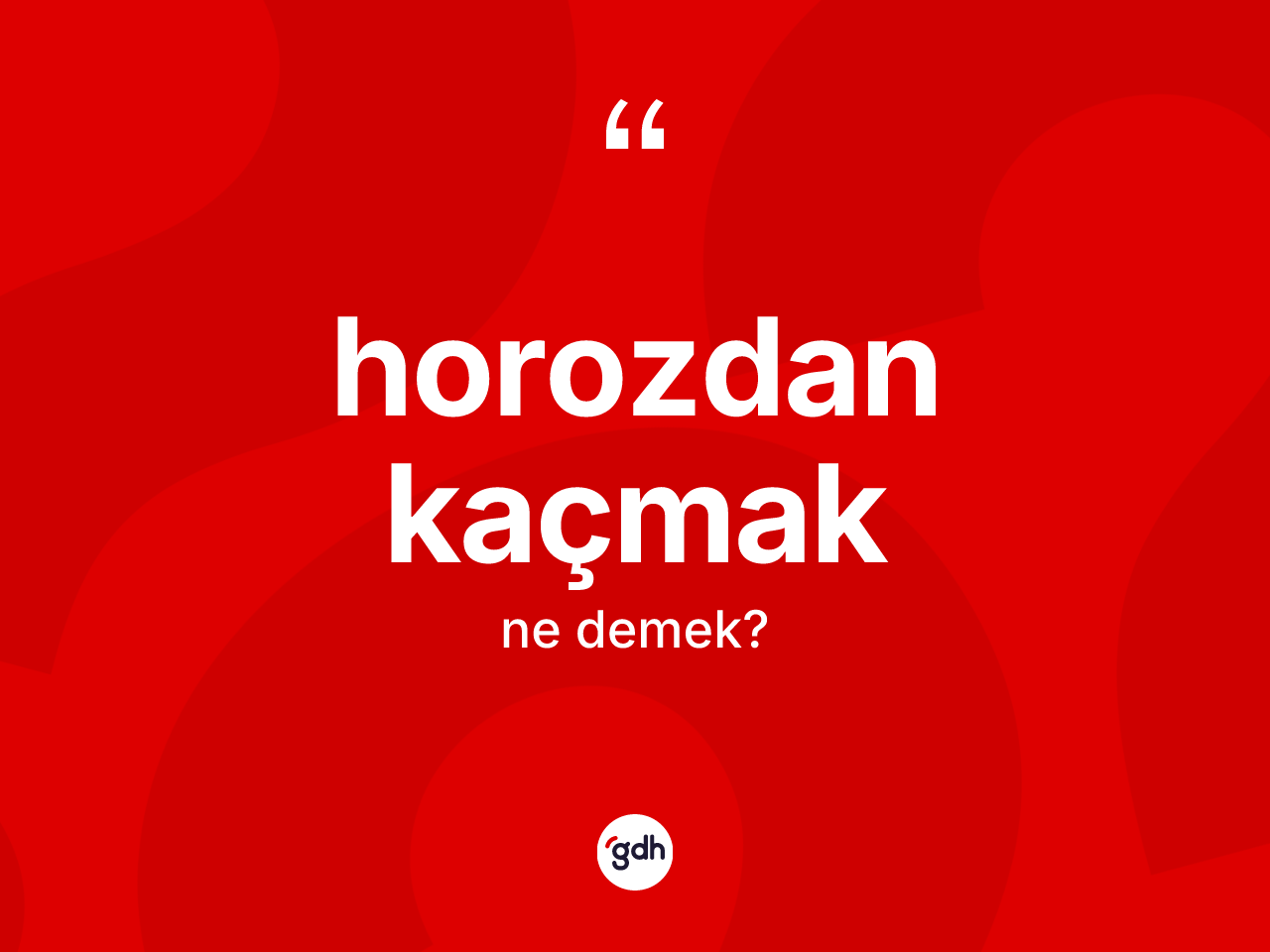 Horozdan kaçmak sözü ne anlama gelir? Horozdan kaçmak sözü nerede kullanılır?