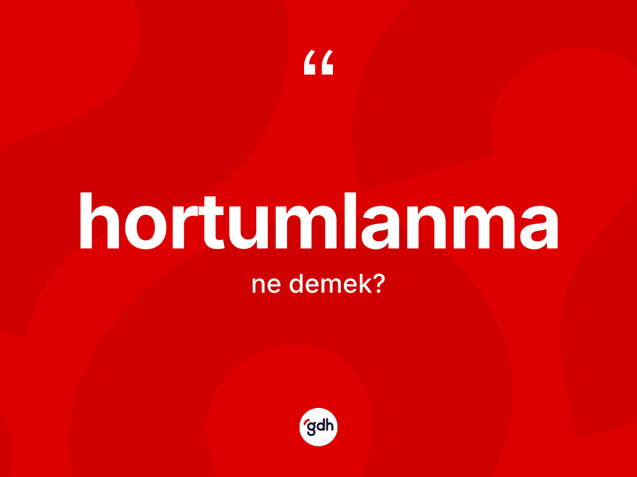 Hortumlanma kelimesinin tanımı nedir? Hortumlanma kelimesinin kaç farklı anlamı var?