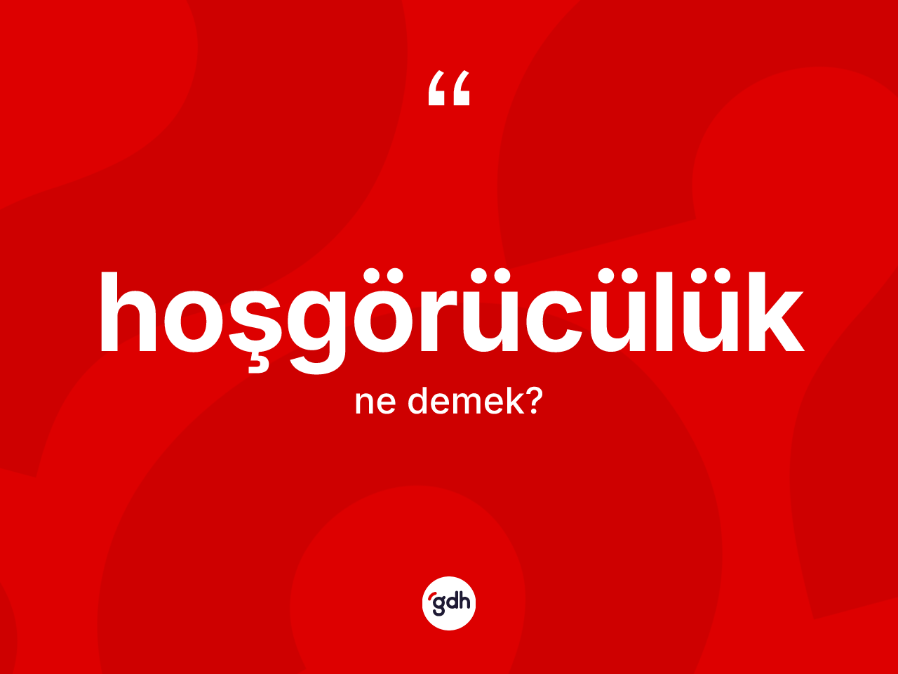 Hoşgörücülük kelimesinin tanımı nedir? Hoşgörücülüğün TDK'ya göre anlamı nedir?