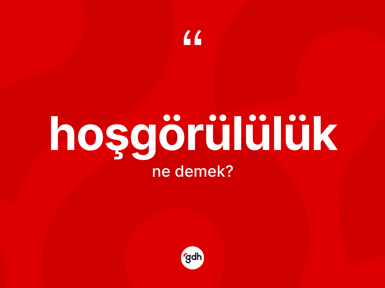 Hoşgörülülük ne demek? Hoşgörülülüğün TDK'ya göre anlamı nedir?