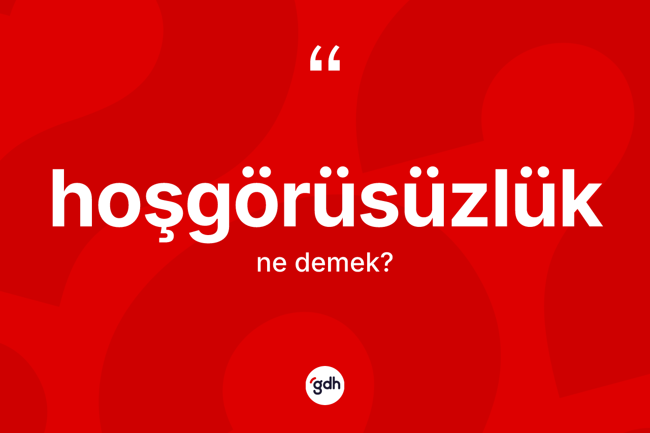 Hoşgörüsüzlük nedir? Hoşgörüsüzlük kelimesinin özellikleri nelerdir?