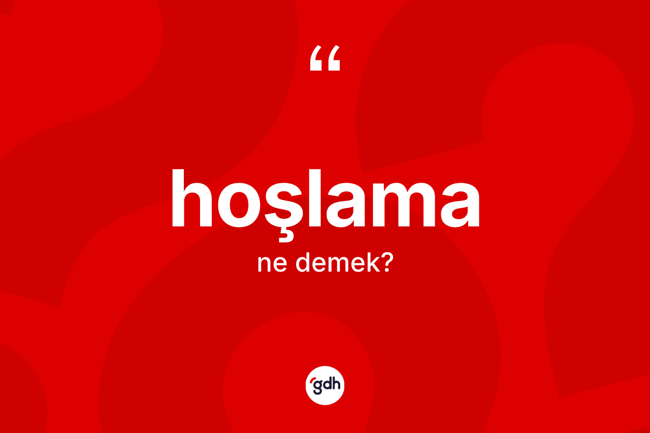 Hoşlama nedir? Hoşlamanın halk arasındaki kullanımı nasıldır?
