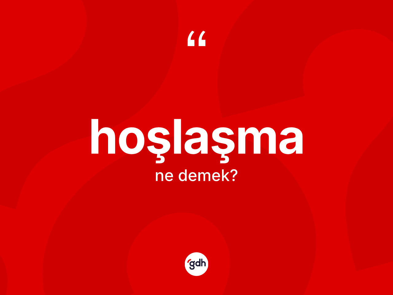 Hoşlaşma kelimesinin sözlükteki tanımı nedir? Hoşlaşma kelimesinin özellikleri nelerdir?
