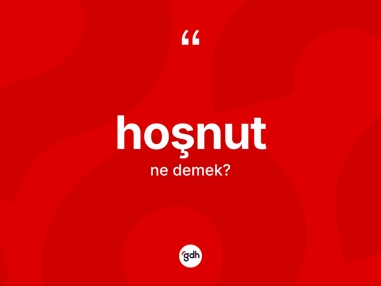 Hoşnut kelimesinin tanımı nedir? Hoşnut kelimesinin özellikleri nelerdir?