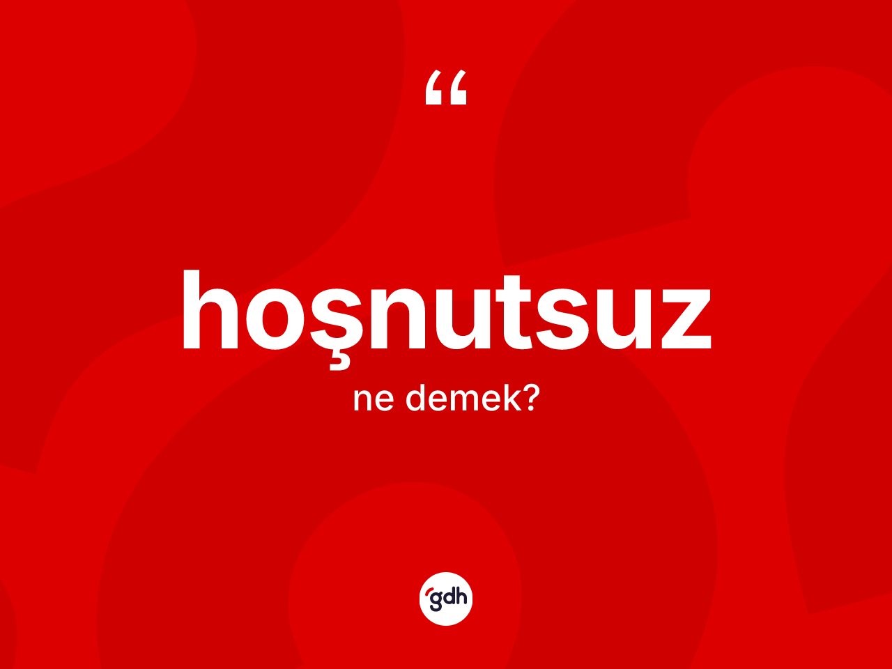 Hoşnutsuz kelimesi ne anlama gelir? Hoşnutsuz kelimesinin özellikleri nelerdir?