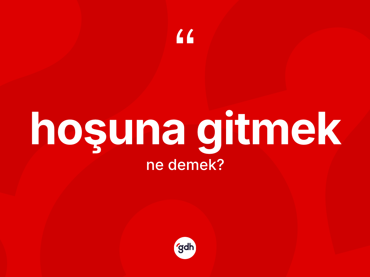 Hoşuna gitmek nedir? Hoşuna gitmek ifadesi nerede kullanılır?