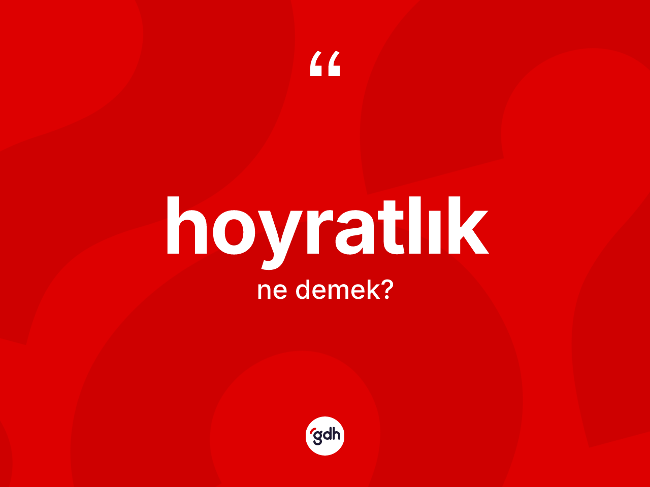 Hoyratlık kelimesi ne demek? Hoyratlık kelimesinin TDK anlamı nedir?