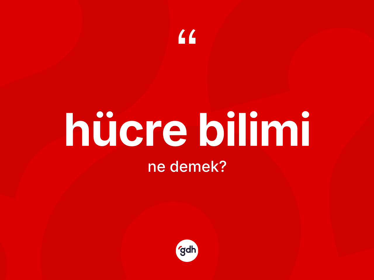 Hücre bilimi kelimesinin anlamı nedir? Hücre biliminin halk arasındaki kullanımı nasıldır?