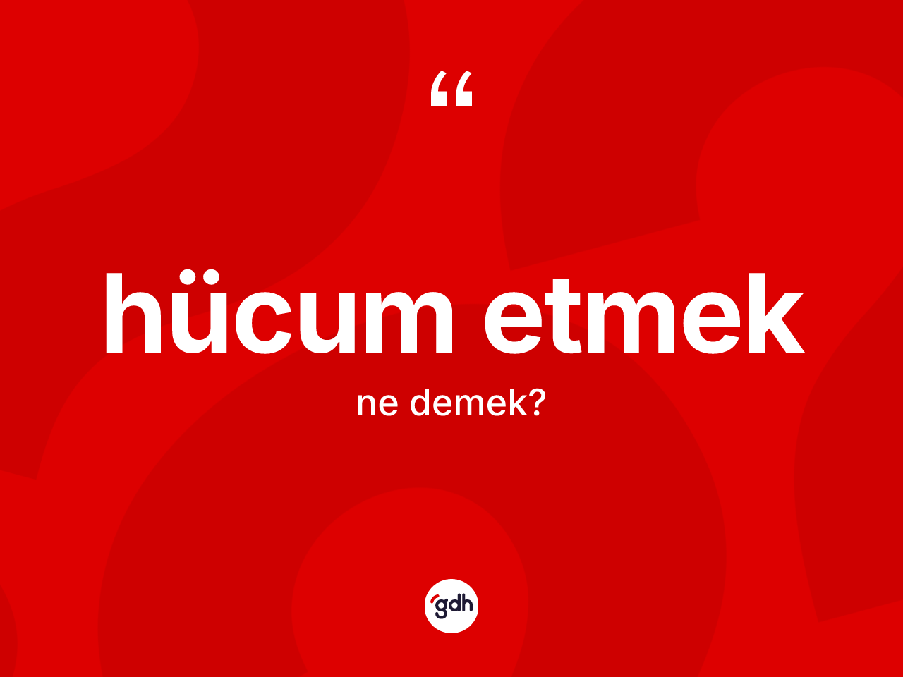 Hücum etmek ifadesi nedir? Hücum etmek ifadesi hangi durumlarda kullanılır?