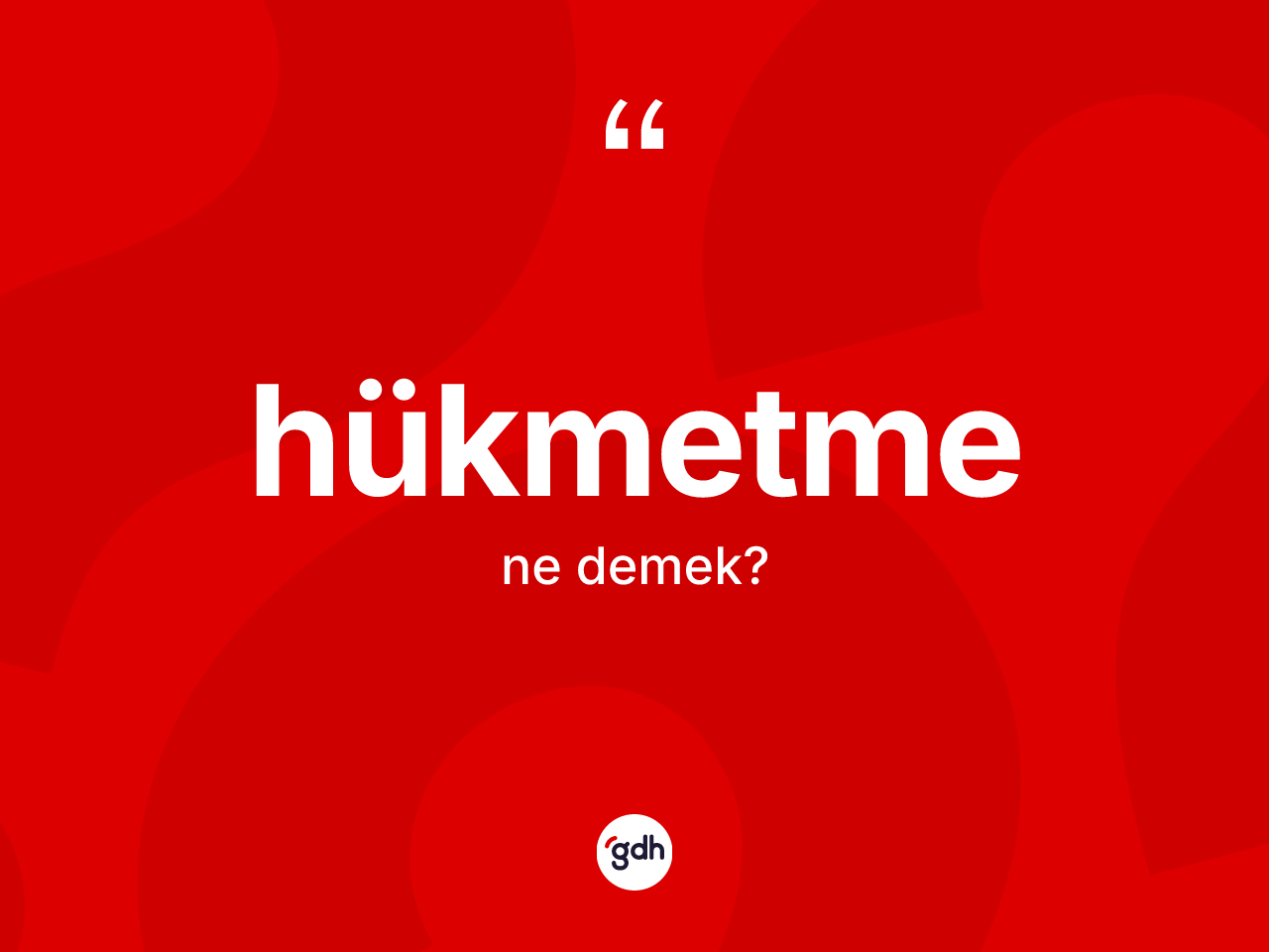 Hükmetme kelimesi nedir? Hükmetme kelimesinin özellikleri nelerdir?