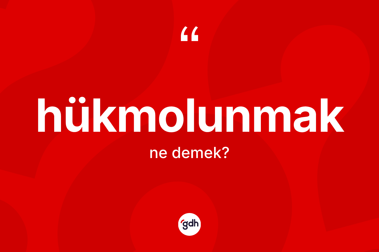 Hükmolunmak nedir?