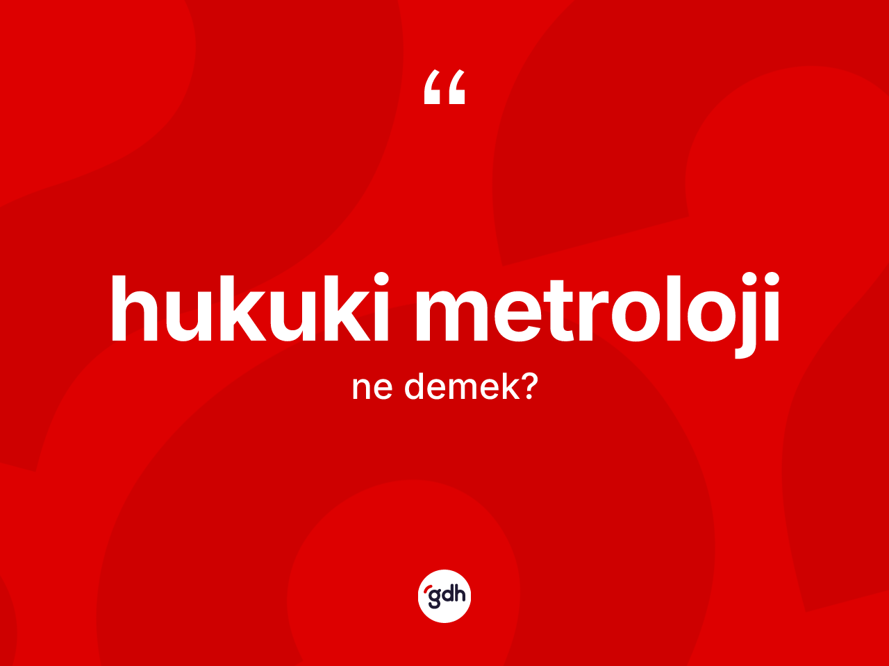 Hukuki metroloji kelimesinin sözlükteki tanımı nedir? Hukuki metrolojinin TDK'ya göre anlamı nedir?