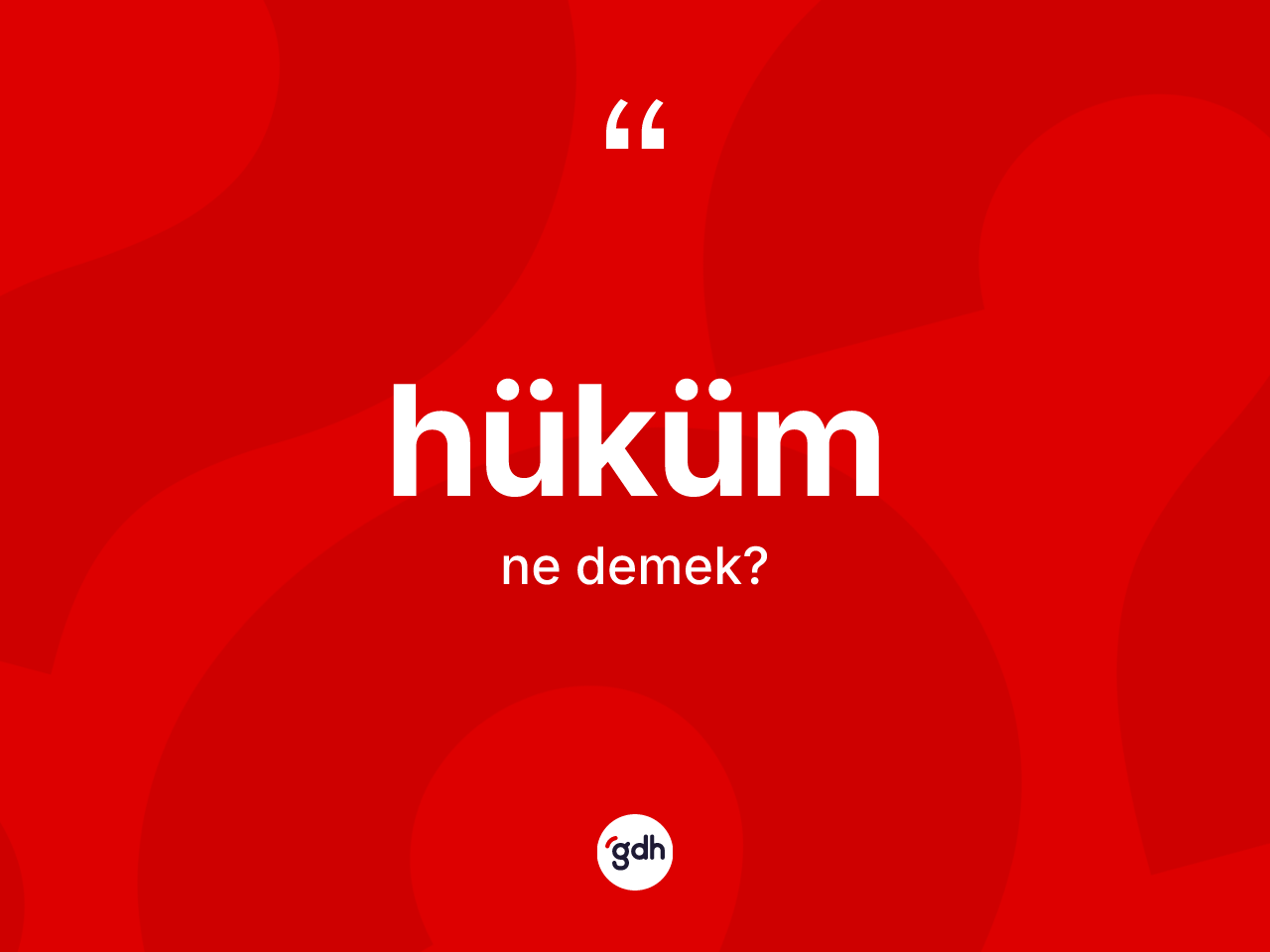 Hüküm nedir? Hükümün halk arasındaki kullanımı nasıldır?
