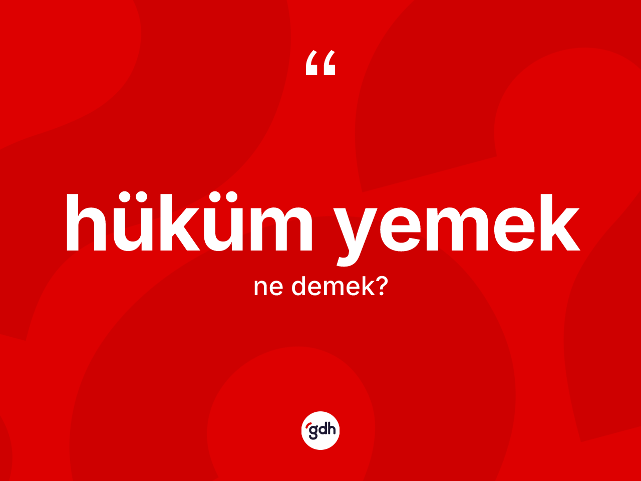 Hüküm yemek sözü ne demektir? Hüküm yemek ifadesinin sözlük anlamı nedir?