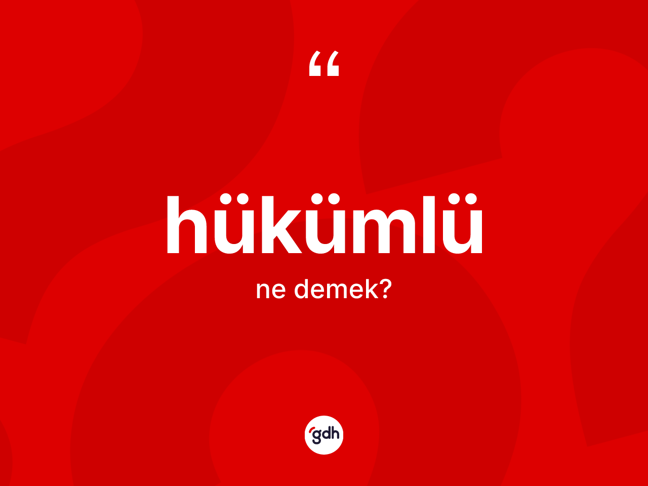 Hükümlü kelimesi ne anlama gelir? Hükümlünün halk arasındaki kullanımı nasıldır?