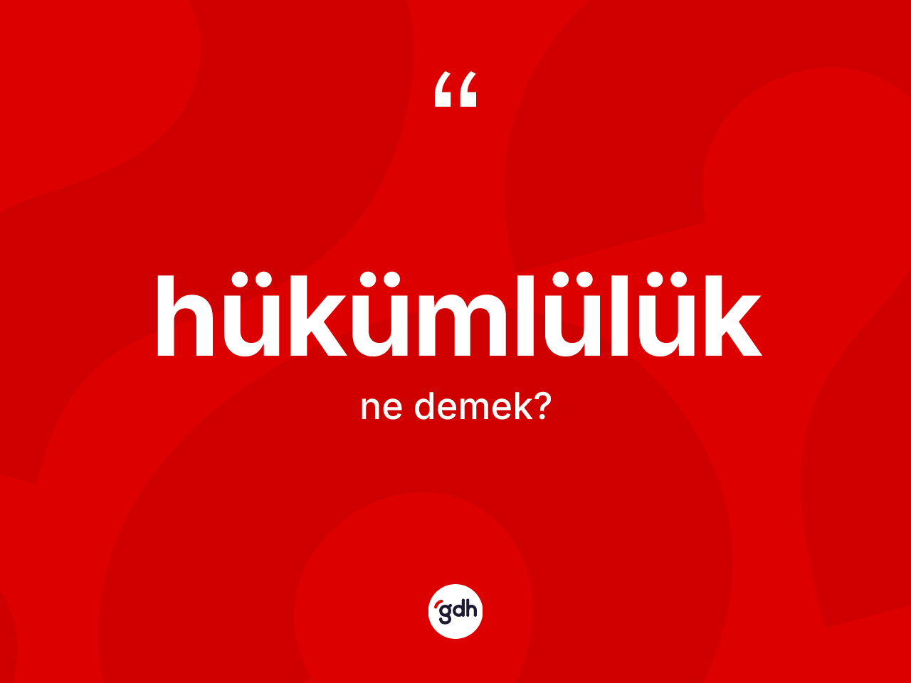 Hükümlülük kelimesinin tanımı nedir? Hükümlülüğün TDK'ya göre anlamı nedir?