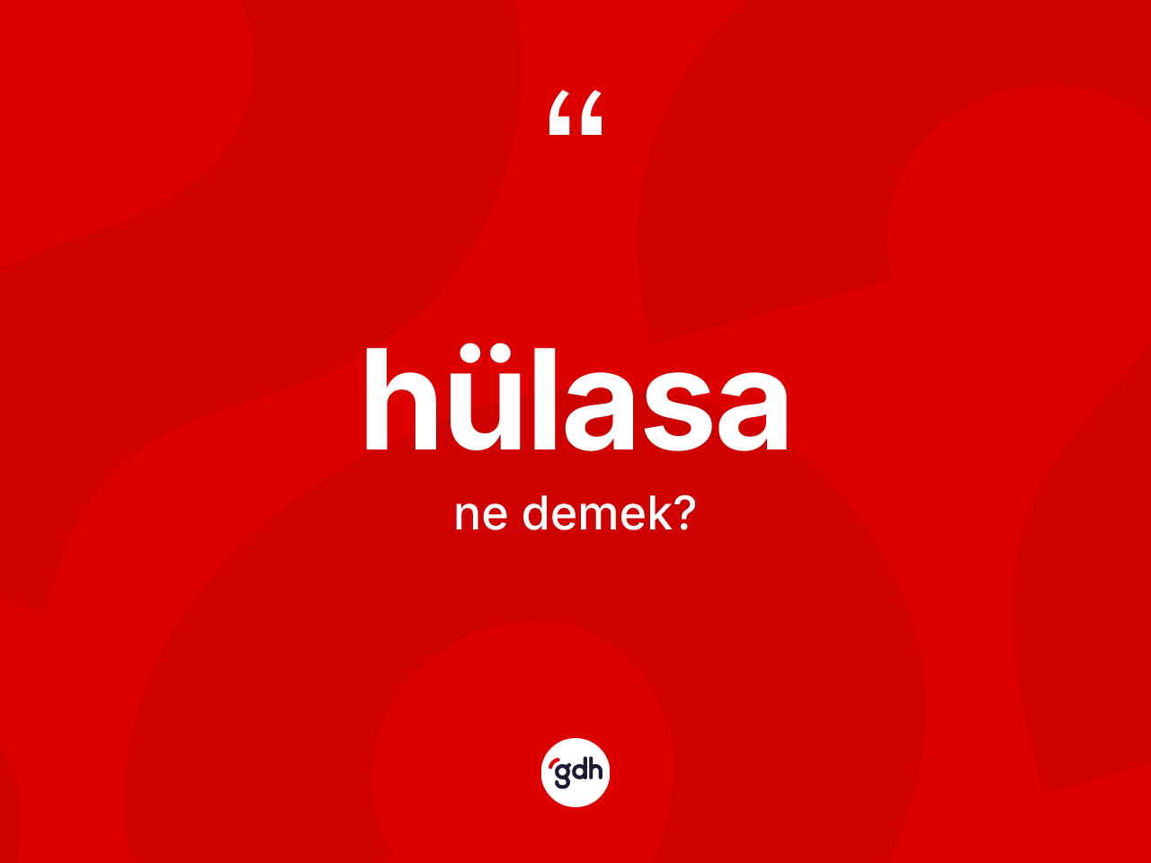 Hülasa kelimesi ne demek? Hülasanın halk arasındaki kullanımı nasıldır?