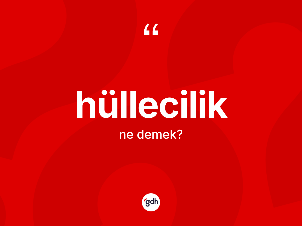 Hüllecilik ne demek? Hülleciliğin halk arasındaki kullanımı nasıldır?