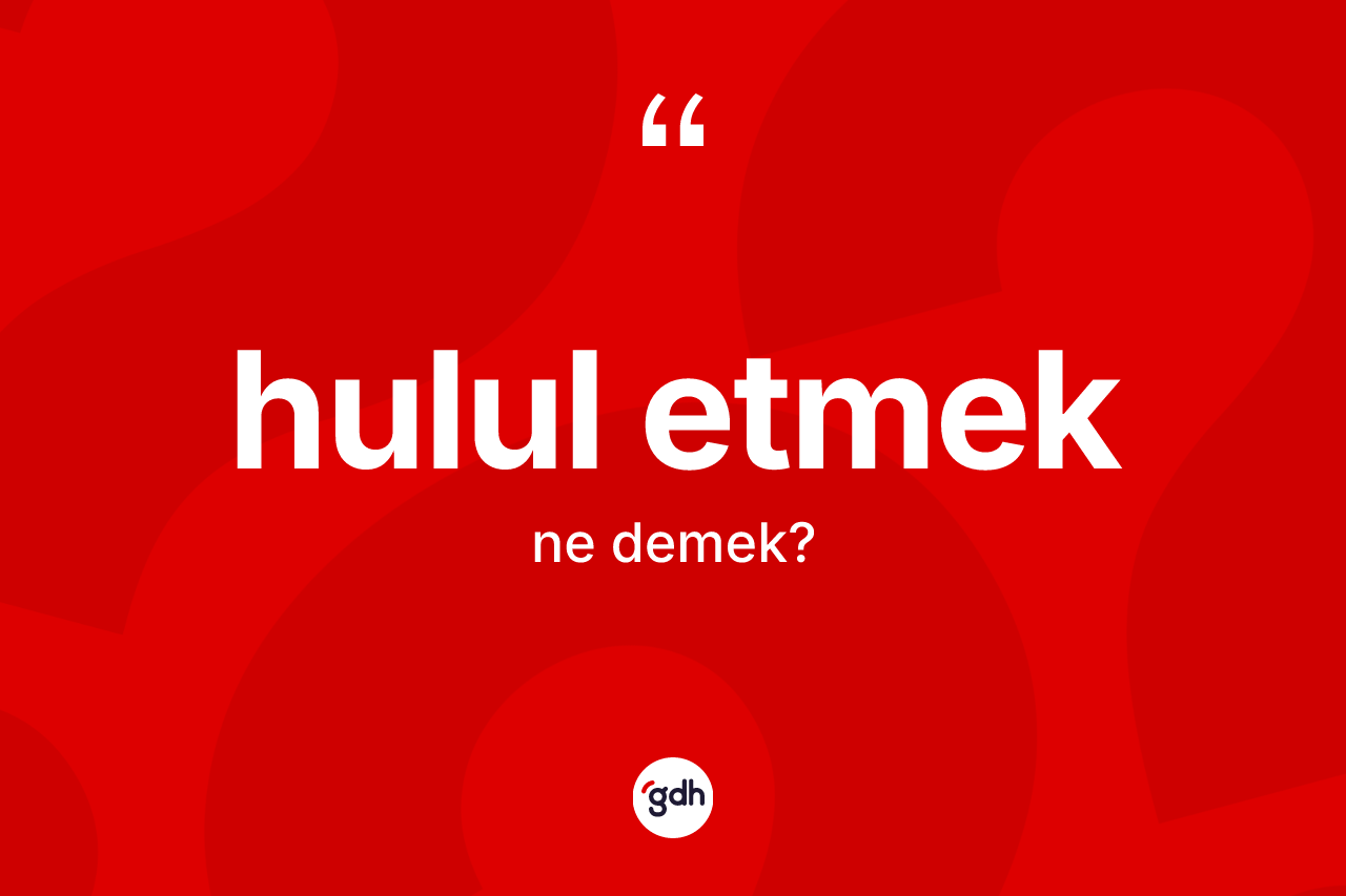 Hulul etmek ifadesinin anlamı nedir?