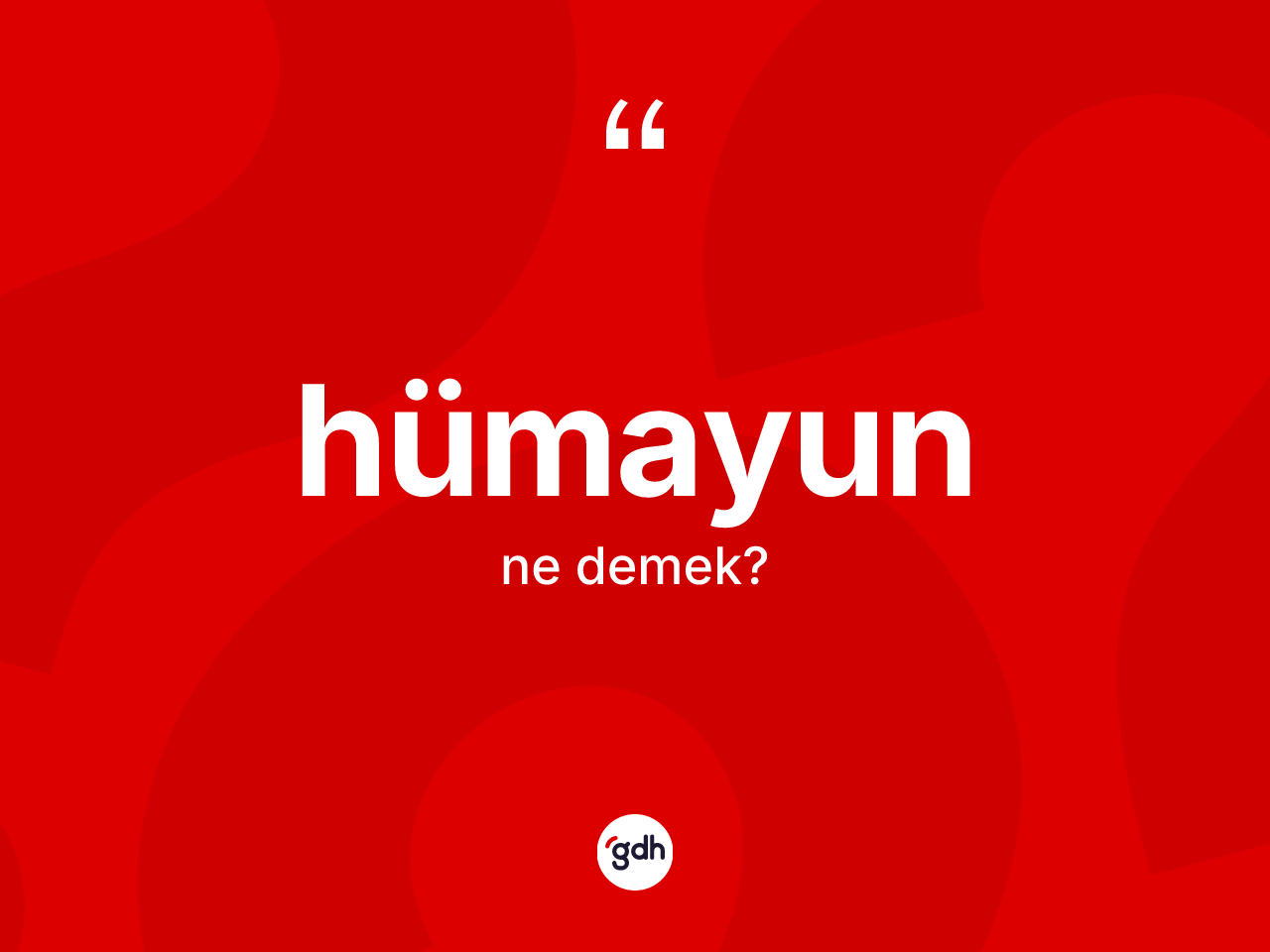 Hümayun ne anlama gelir? Hümayun kelimesinin kaç farklı anlamı var?