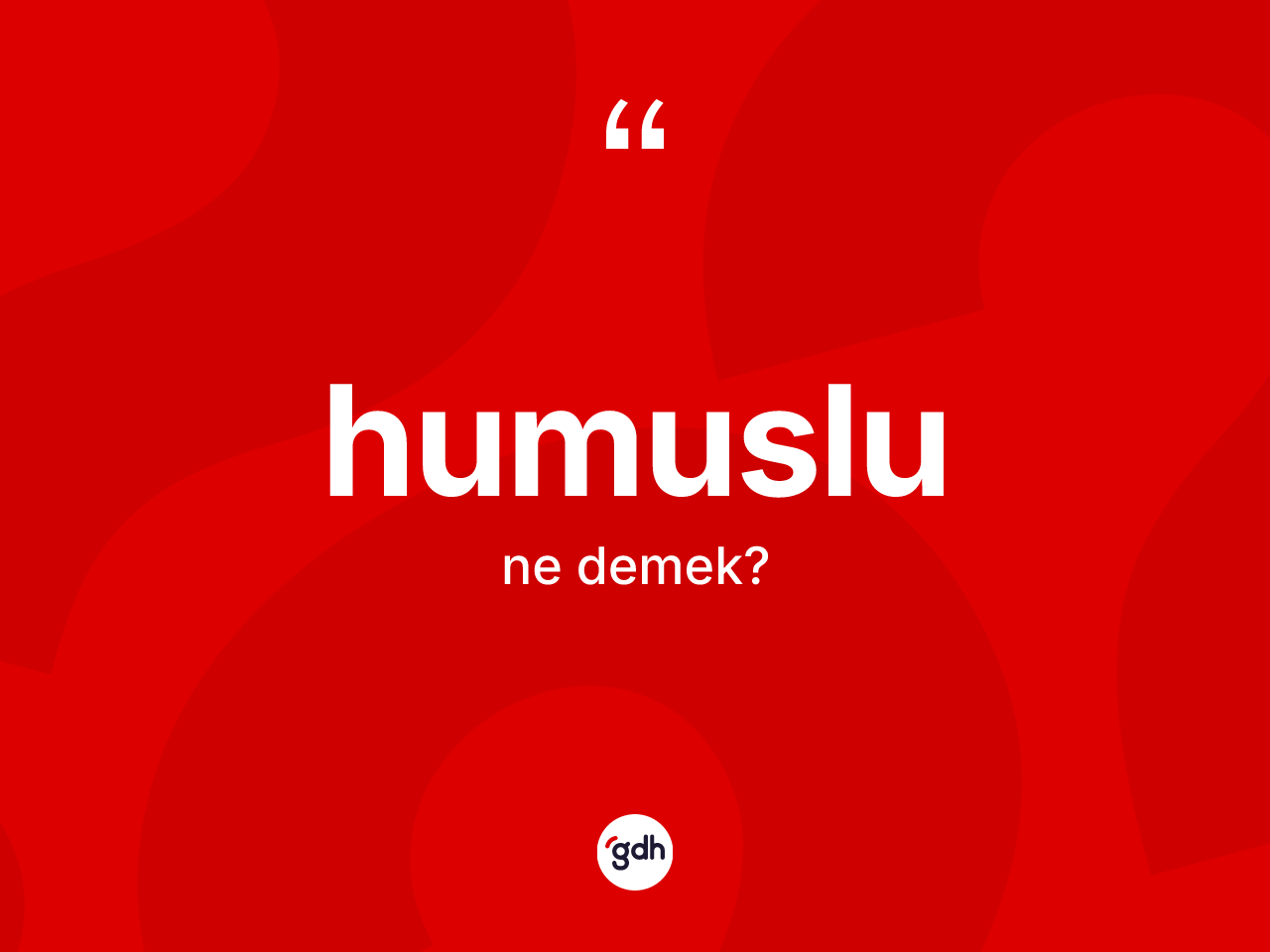 Humuslu ne anlama gelir? Humuslu kelimesinin özellikleri nelerdir?