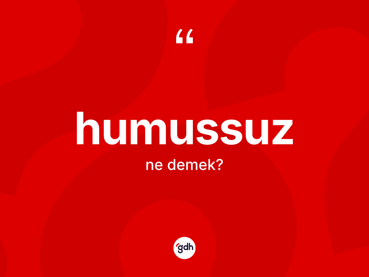 Humussuz nedir? Humussuz kelimesinin TDK anlamı nedir?