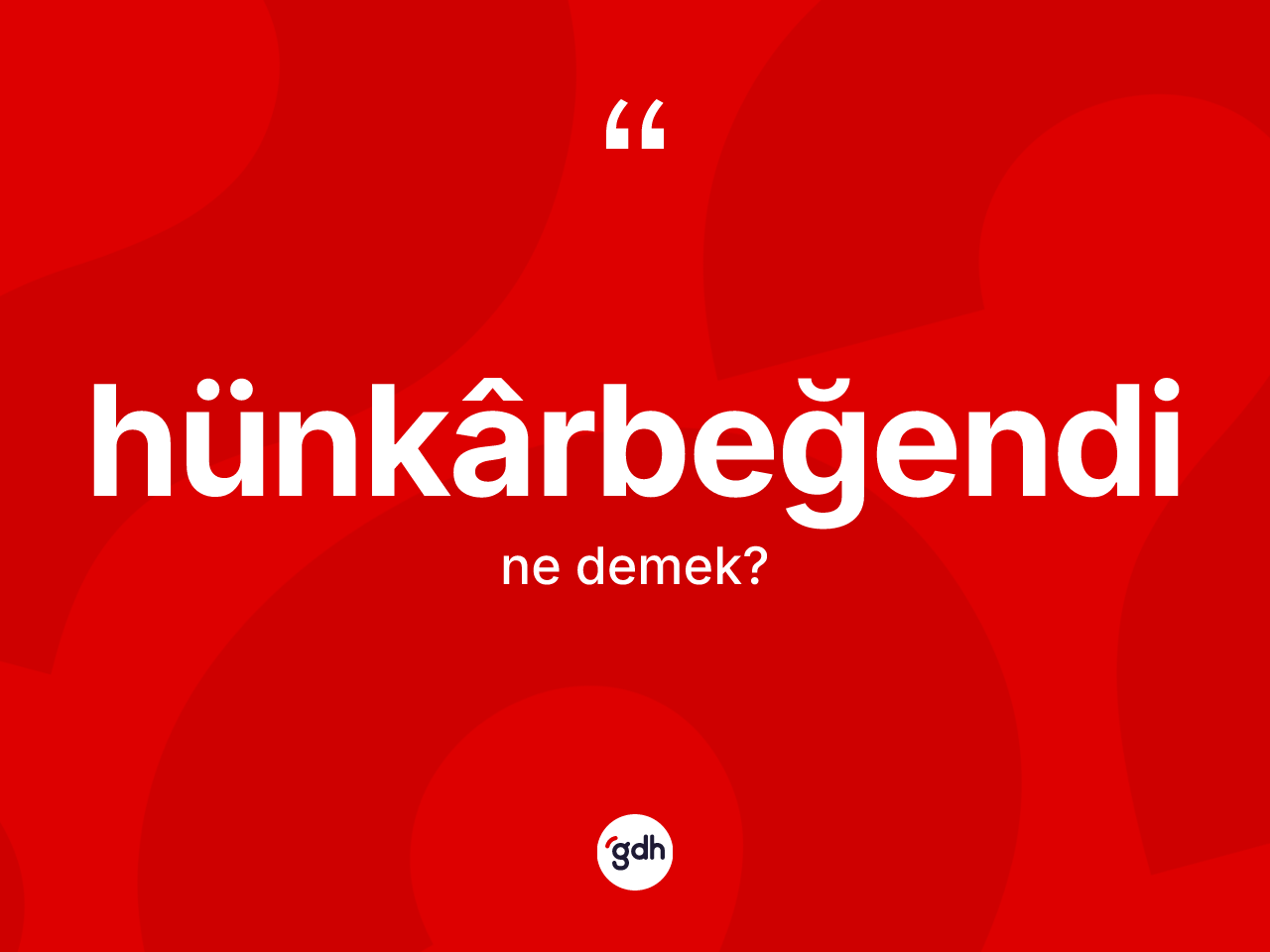 Hünkârbeğendi kelimesinin tanımı nedir? Hünkârbeğendinin TDK'ya göre anlamı nedir?