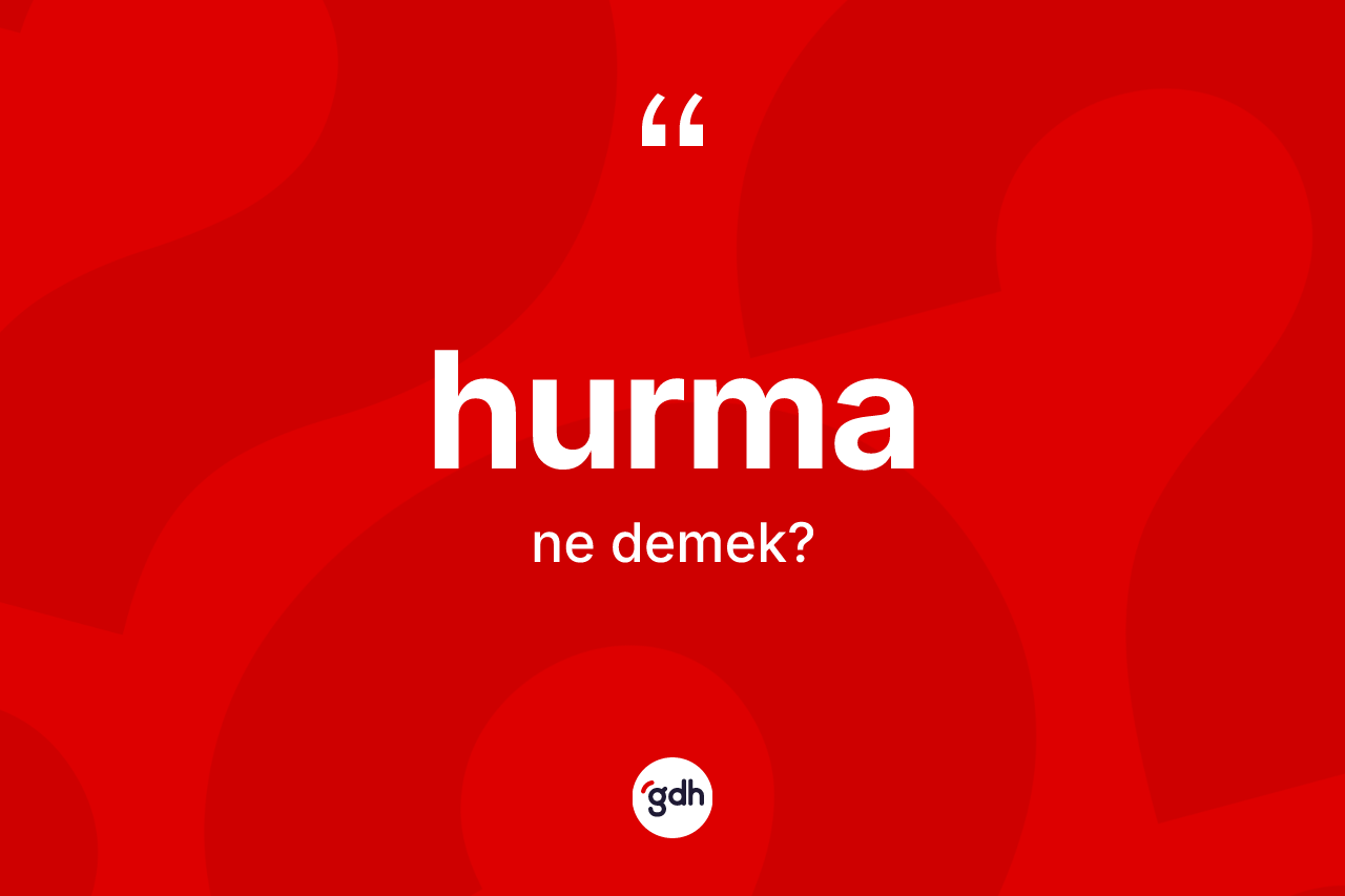 Hurma kelimesinin tanımı nedir?