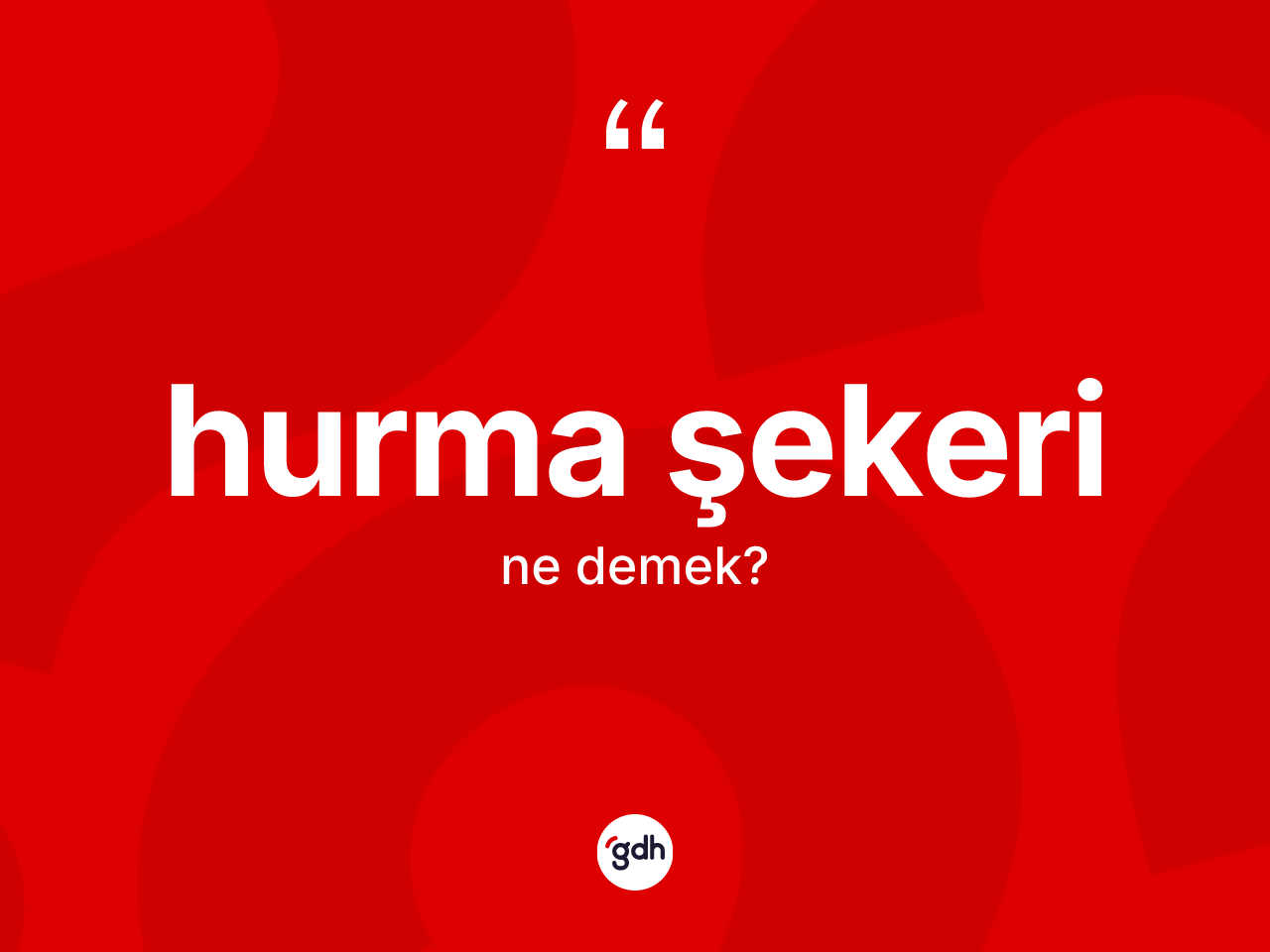 Hurma şekeri kelimesinin sözlükteki tanımı nedir? Hurma şekerinin sözlükteki anlamı nedir?