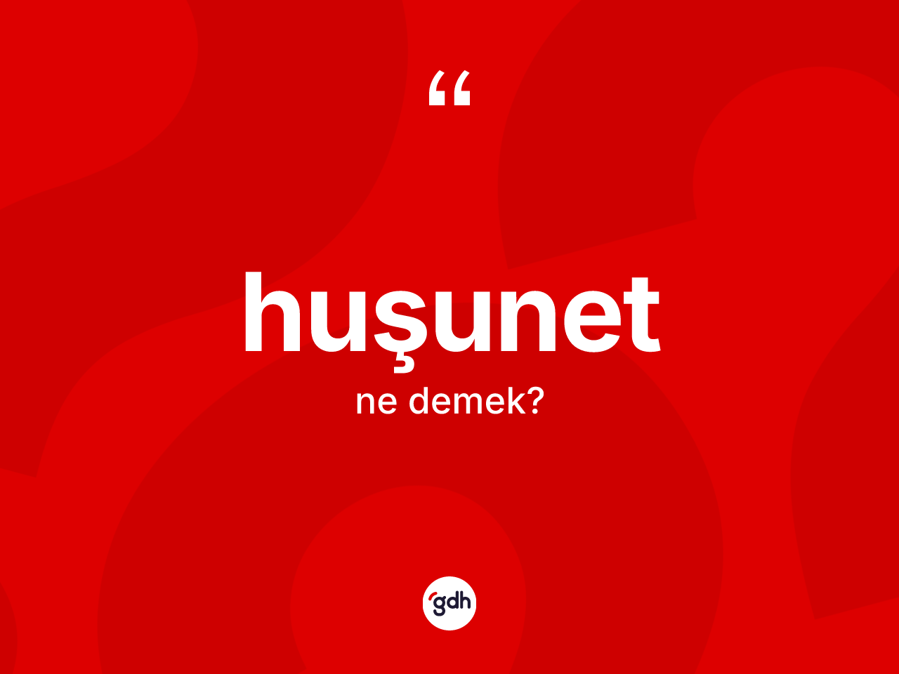 Huşunet kelimesinin anlamı nedir? Huşunetin halk arasındaki kullanımı nasıldır?