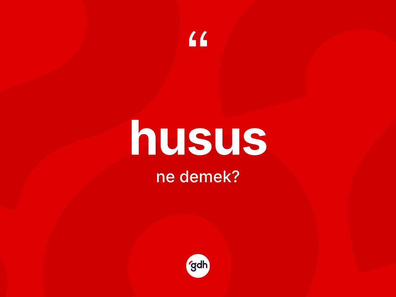Husus ne demek? Hususun TDK'ya göre anlamı nedir?