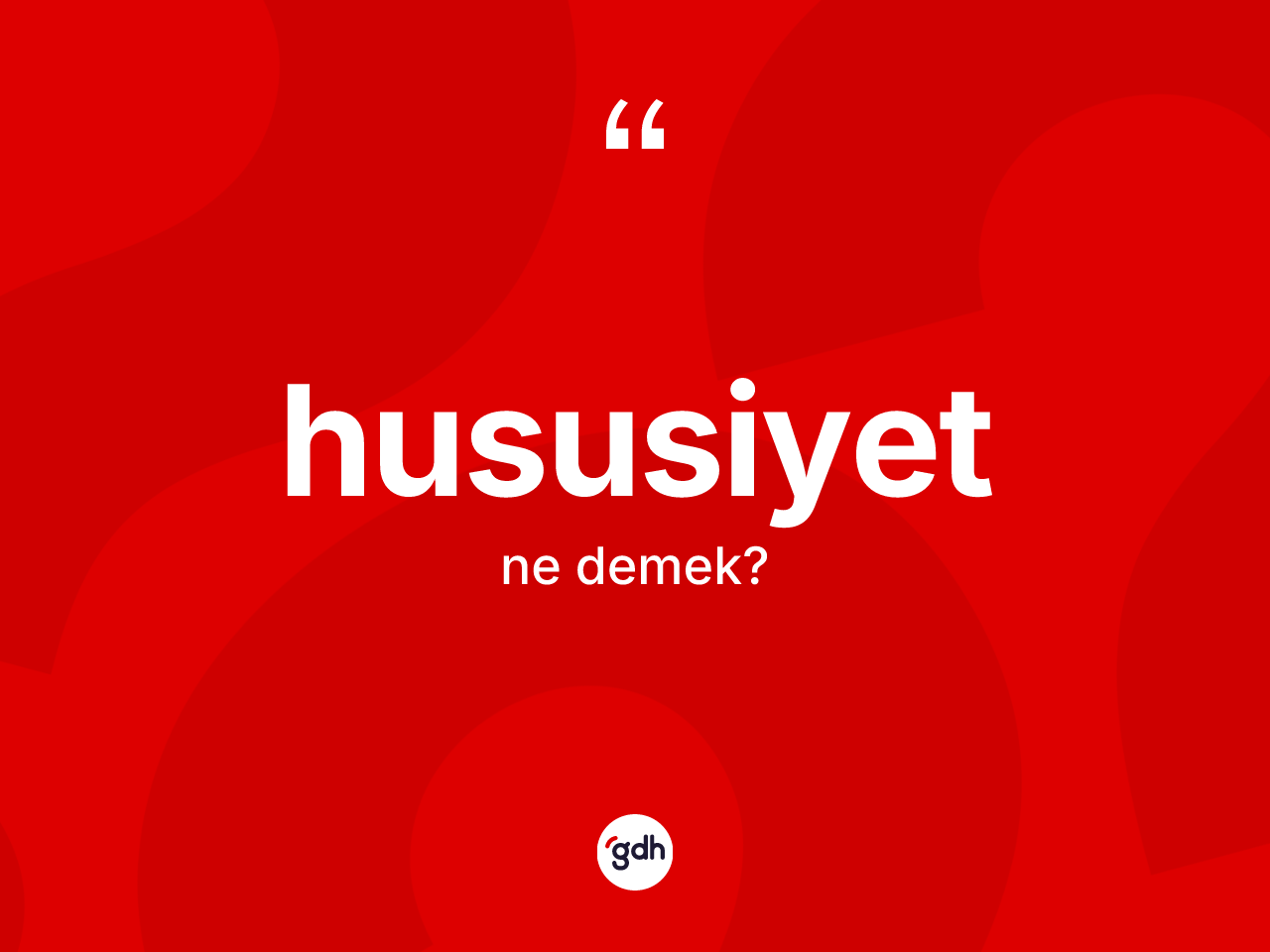 Hususiyet nedir? Hususiyet kelimesinin kaç farklı anlamı var?