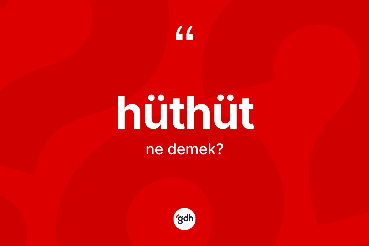 Hüthüt kelimesinin anlamı nedir? Hüthüt kelimesinin kaç farklı anlamı var?