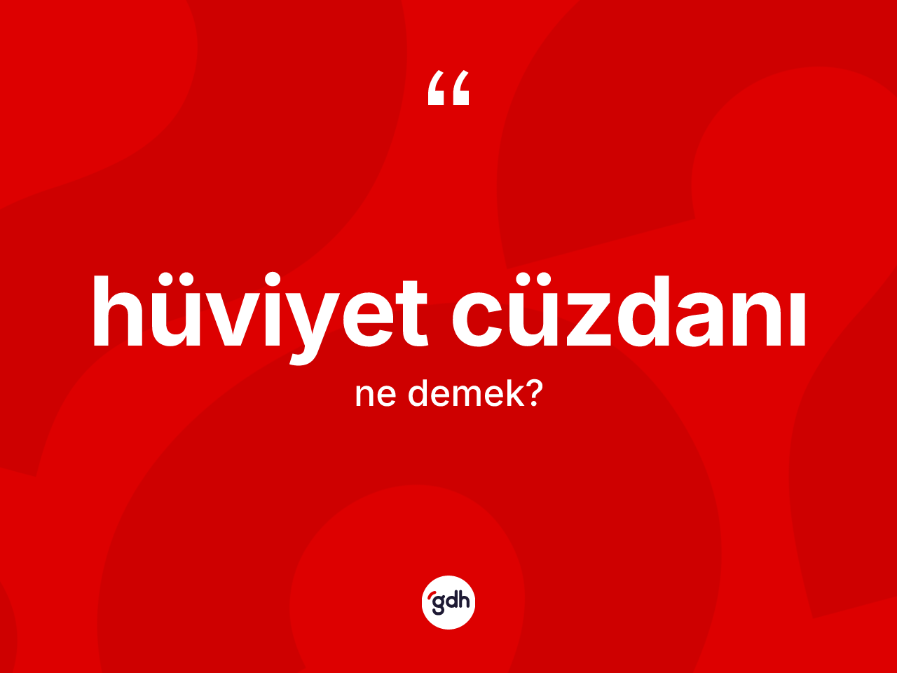 Hüviyet cüzdanı kelimesinin tanımı nedir? Hüviyet cüzdanının TDK'ya göre anlamı nedir?
