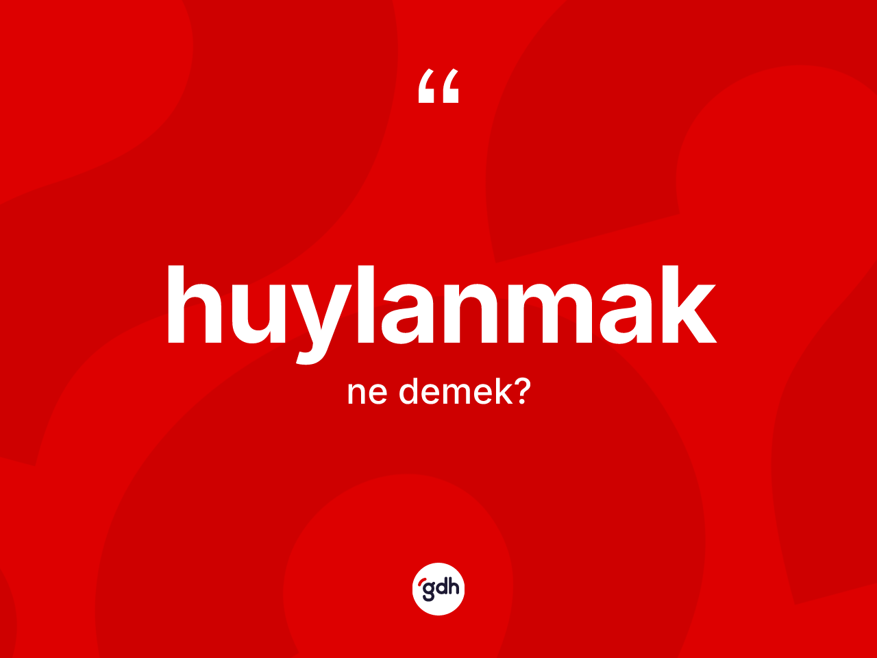 Huylanmak nedir? Huylanmak kelimesinin TDK anlamı nedir?