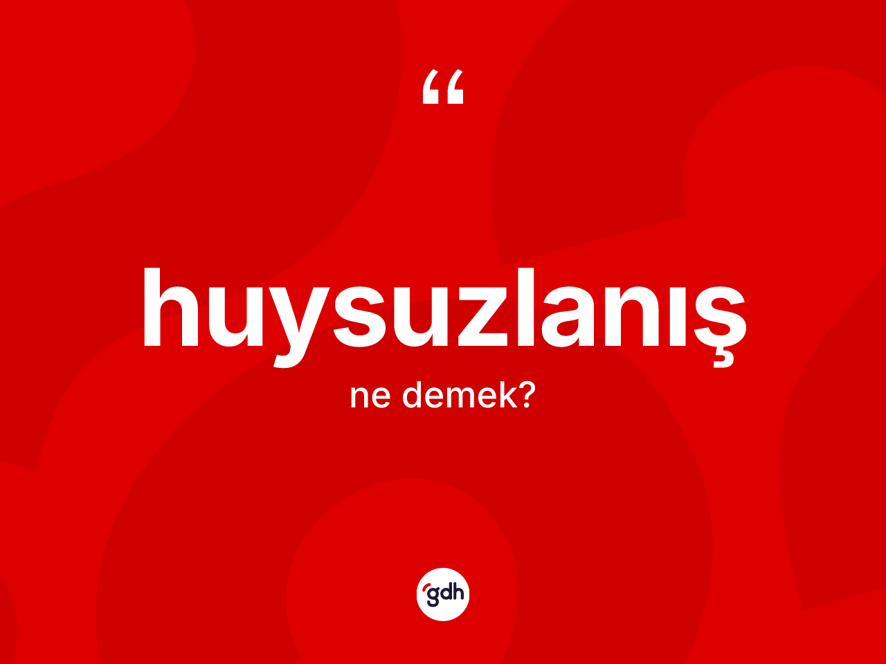 Huysuzlanış ne demek? Huysuzlanış kelimesinin TDK anlamı nedir?