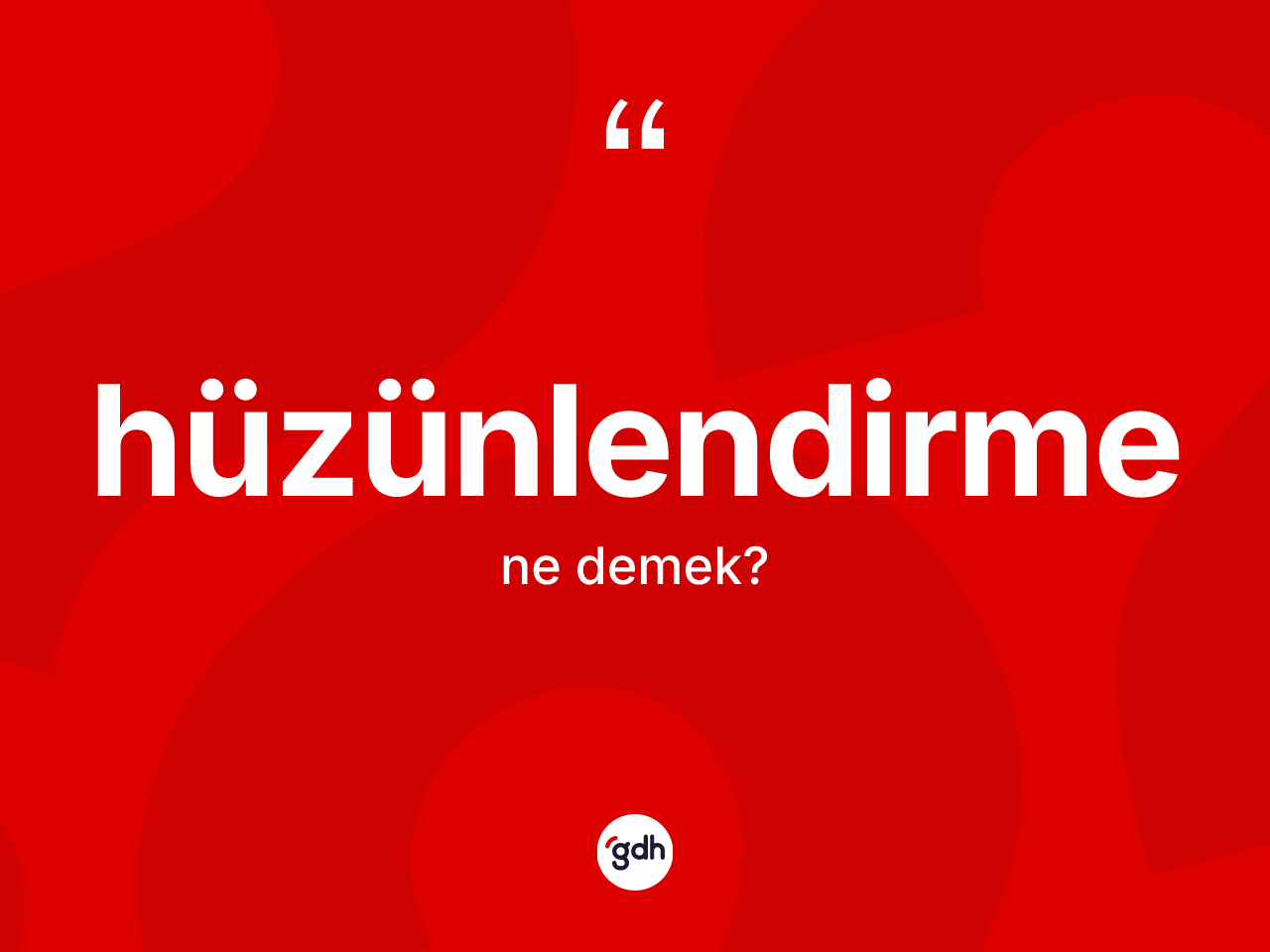Hüzünlendirme nedir? Hüzünlendirmenin TDK'ya göre anlamı nedir?