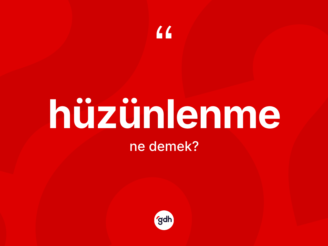 Hüzünlenme kelimesi nedir? Hüzünlenmenin kısaca tanımı nedir?