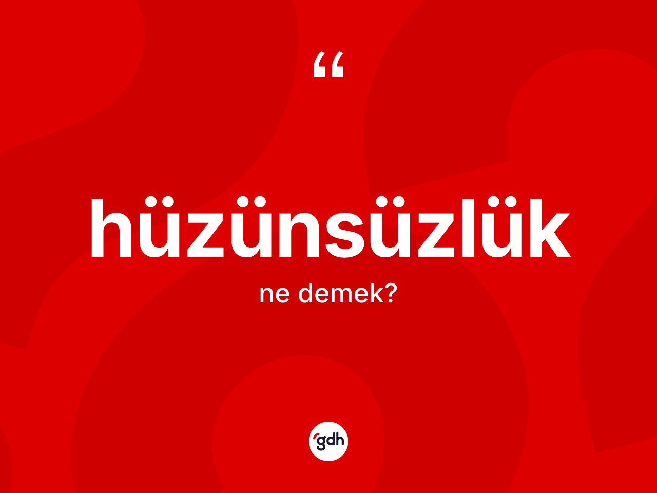 Hüzünsüzlük kelimesinin sözlükteki tanımı nedir? Hüzünsüzlüğün sözlükteki anlamı nedir?
