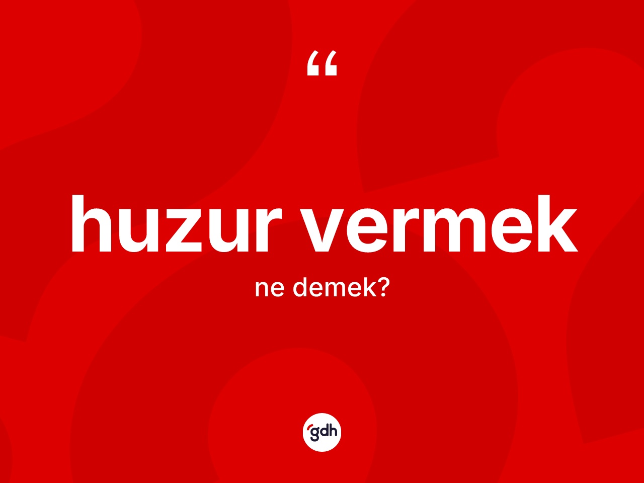 Huzur vermek ne demek? Huzur vermek ifadesi nerede kullanılır?