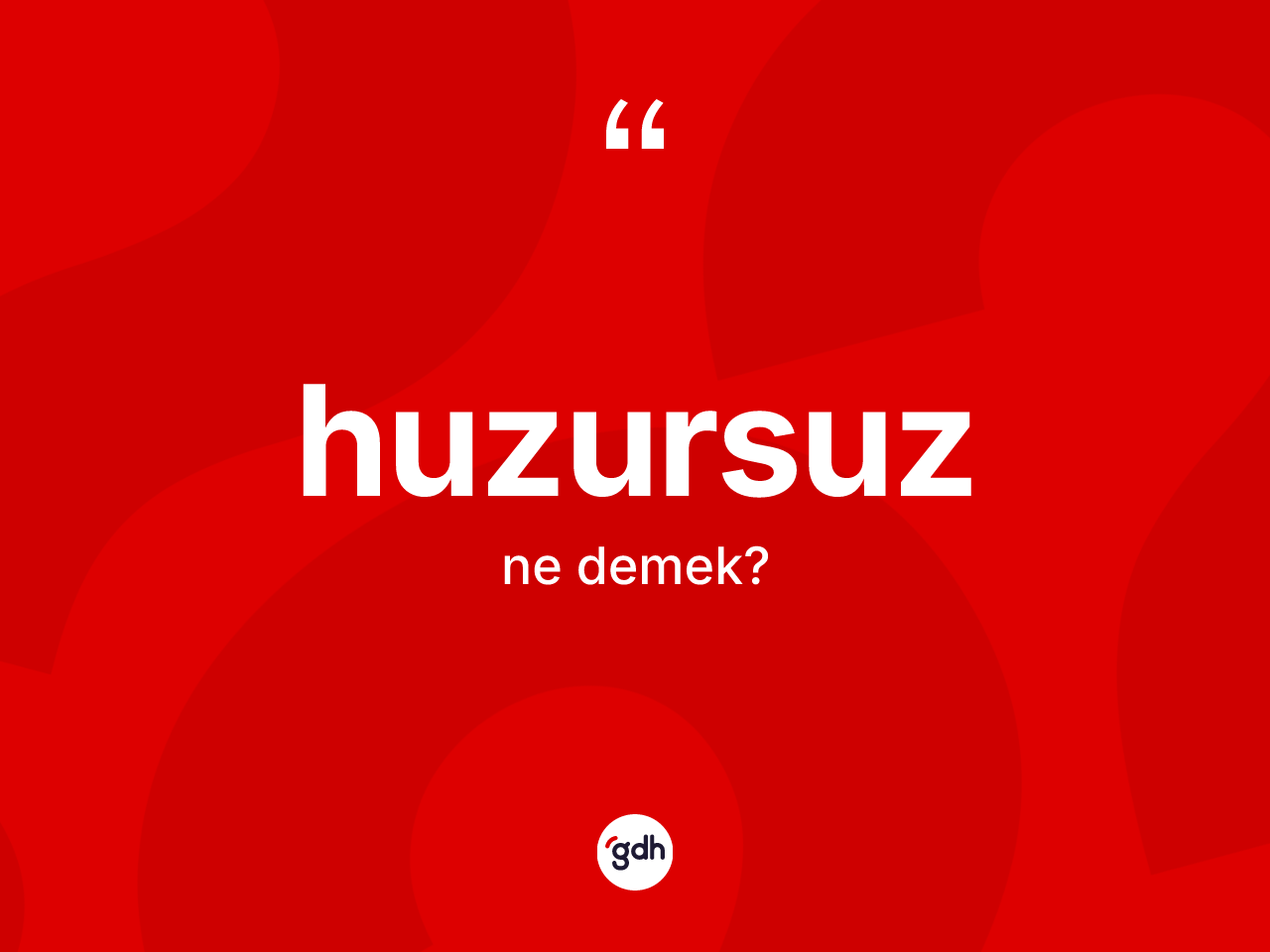 Huzursuz kelimesi nedir? Huzursuz kelimesinin kaç farklı anlamı var?